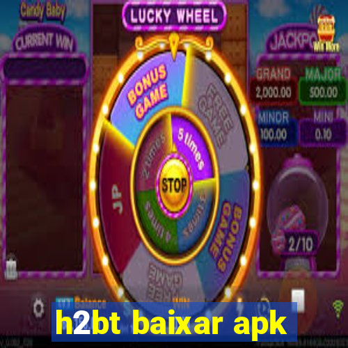 h2bt baixar apk